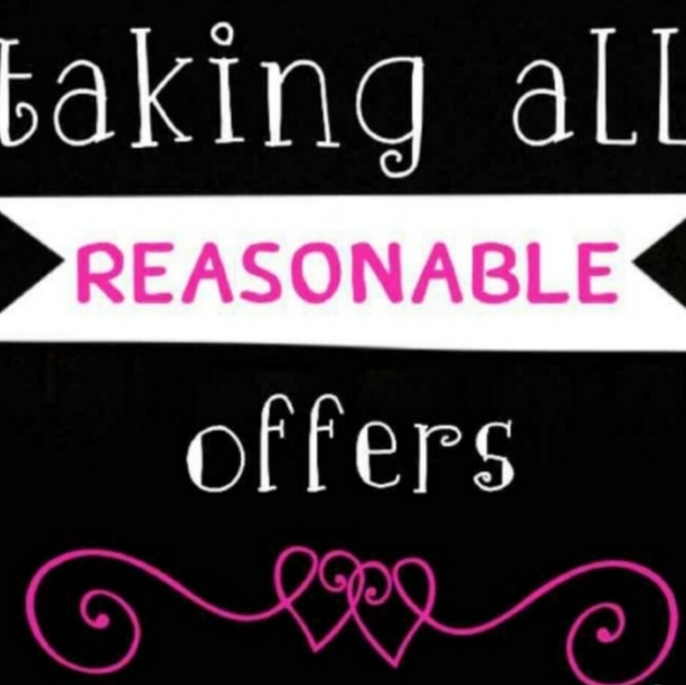 All reasonable offers accepted